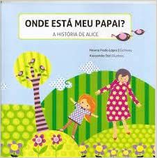 Onde Está Meu Papai? - A História de Alice