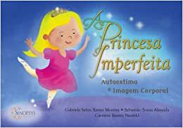 Princesa Imperfeita. Autoestima e Imagem Corporal