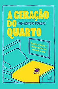 A geração do quarto: Quando crianças e adolescentes nos ensinam a amar