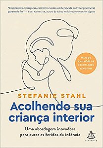 Acolhendo sua criança interior: Uma abordagem inovadora para curar as feridas da infância