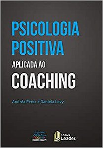 Psicologia Positiva Aplicada Ao Coaching