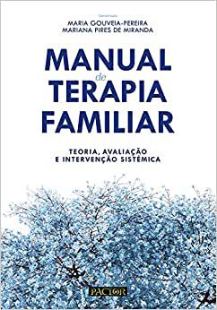 Manual de Terapia Familiar. Teoria, Avaliação e Intervenção Sistémica
