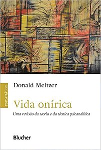 Vida Onírica: uma Revisão da Teoria e da Técnica Psicanalítica