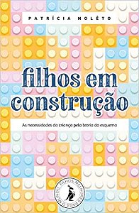 Filhos em construção: as necessidades da criança pela teoria do esquema