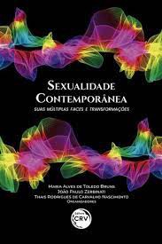 Sexualidade Contemporânea. Suas Múltiplas Faces e Transformações