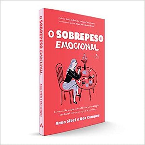 O sobrepeso emocional: Livre-se da culpa e mantenha uma relação saudável com seu corpo e a comida.