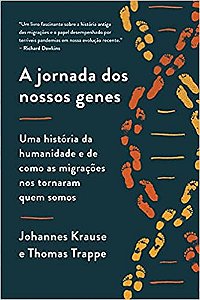 A jornada dos nossos genes: Uma história da humanidade e de como as migrações nos tornaram quem somos