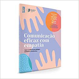 Comunicação eficaz com empatia - Jogos e práticas para diálogos saudáveis e construtivos
