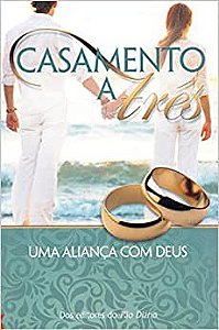 Casamento A Três - Uma Aliança Com Deus