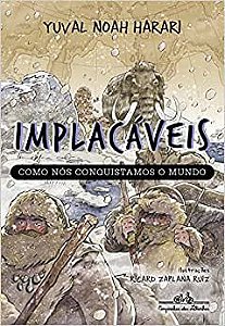 Implacáveis: Como nós conquistamos o mundo