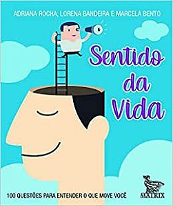 Sentido da vida: 100 questões para entender o que move você