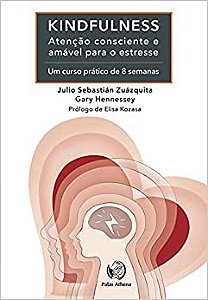 Kindfulness.  Atenção Consciente e Amável Para o Estresse