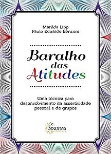 Baralho das Atitudes. Uma Técnica Para Desenvolvimento da Assertividade Pessoal e de Grupos