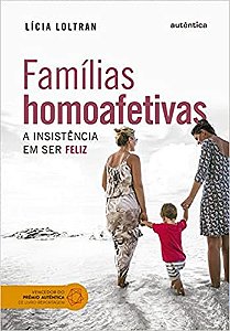 Famílias homoafetivas: A insistência em ser feliz