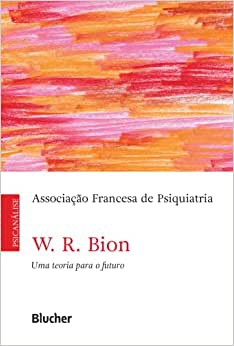W. R. Bion, uma Teoria Para o Futuro