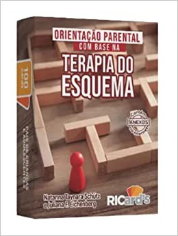 ORIENTAÇÃO PARENTAL COM BASE NA TERAPIA DO ESQUEMA: 100 CARDS PARA ATENDER AS NECESSIDADES EMOCIONAI