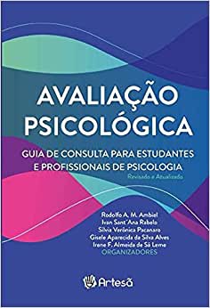 Avaliação Psicológica: Guia de Consulta Para Estudantes e Profissionais da Psicologia