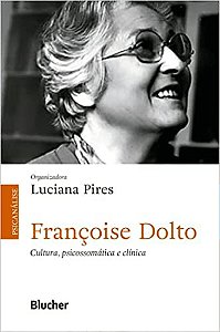 Françoise Dolto - Cultura, Psicossomática e Clínica