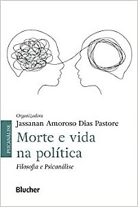 Morte e Vida na Política: Filosofia e Psicanálise