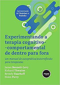 Experimentando a Terapia Cognitivo-comportamental de Dentro para Fora: Um Manual de Autoprática/Autorreflexão para Terapeutas
