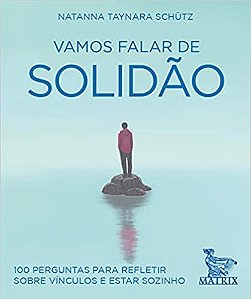 Vamos falar de solidão: 100 perguntas para refletir sobre vínculos e estar sozinho