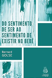 Do Sentimento de Ser ao Sentimento de Existir no Bebê