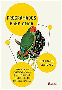 Programados para amar: A jornada de uma neurocientista pelo amor, pelo luto e pela essência das conexões humanas