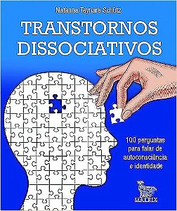 Transtornos dissociativos: 100 perguntas para falar de autoconciência e identidade