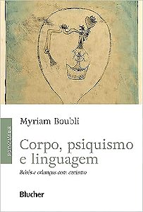 Corpo, Psiquisimo e Linguagem: Bebês e Crianças com Autismo