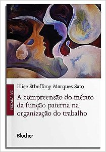 A Compreensão do Mérito da Função Paterna na Organização do Trabalho