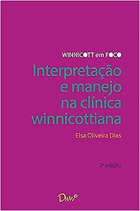 Interpretação e manejo na clínica winnicottiana - 2ª ed.