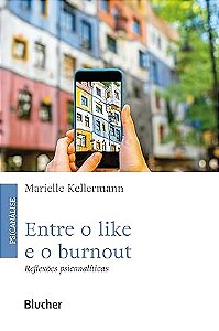 Entre o Like e o Burnout: Reflexões Psicanalíticas