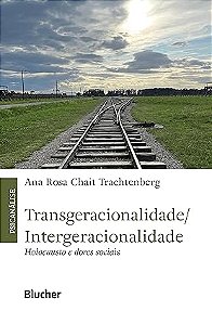 Transgeracionalidade/ Intergeracionalidade: Holocausto e Dores Sociais