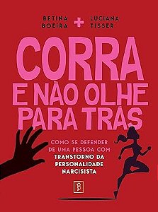 Corra e não olhe para trás: como se defender de uma pessoa com transtorno da personalidade narcisista