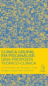 Clínica Grupal em Psicanálise: Uma Proposta Teórico-Clínica