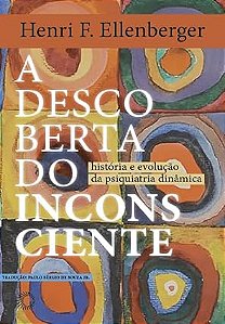 A descoberta do inconsciente: História e evolução da psiquiatria dinâmica