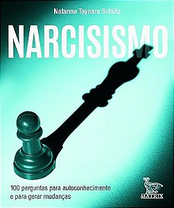 Narcisismo: 100 perguntas para autoconhecimento e para gerar mudanças