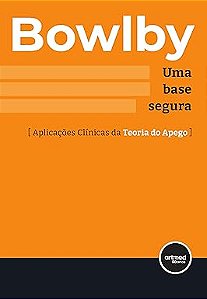 Uma Base Segura: Aplicações Clínicas da Teoria do Apego