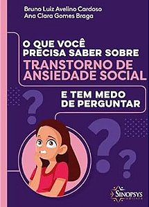 O QUE VOCÊ PRECISA SABER SOBRE TRANSTORNO DE ANSIEDADE SOCIAL E TEM MEDO DE PERGUNTAR