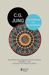 Consciência e o inconsciente: Palestras realizadas no ETH de Zurique volume 2: 1934