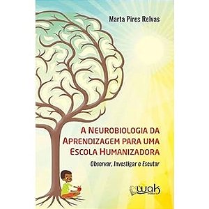 A Neurobiologia da Aprendizagem Para Uma Escola Humanizadora