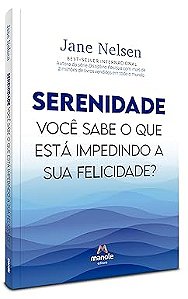 Serenidade: Você sabe o que está impedindo a sua felicidade?