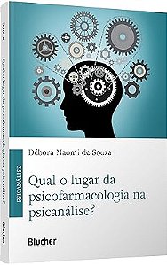 Qual o Lugar da Psicofarmacologia na Psicanálise?