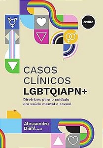 Casos Clínicos LGBTQIAPN+: Diretrizes Para o Cuidado em Saúde Mental e Sexual
