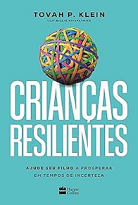 Crianças Resilientes: Ajude seu filho a prosperar em tempos de incerteza