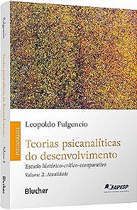 Teorias Psicanalíticas do Desenvolvimento: Estudo Histórico-crítico-comparativo (Volume 2)