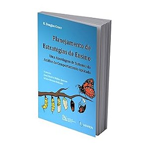 Planejamento de Estratégias de Ensino - Uma Abordagem de Sistemas da Análise do Comportamento Aplicada
