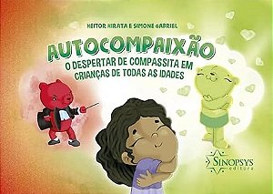 Autocompaixão: o Despertar de Compassita em Crianças de Todas as Idades