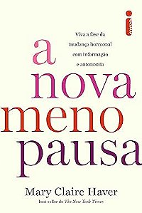 A nova menopausa: Viva a fase da mudança hormonal com informação e autonomia