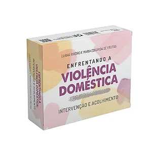 ENFRENTANDO A VIOLÊNCIA DOMÉSTICA: INTERVENÇÃO E ACOLHIMENTO
